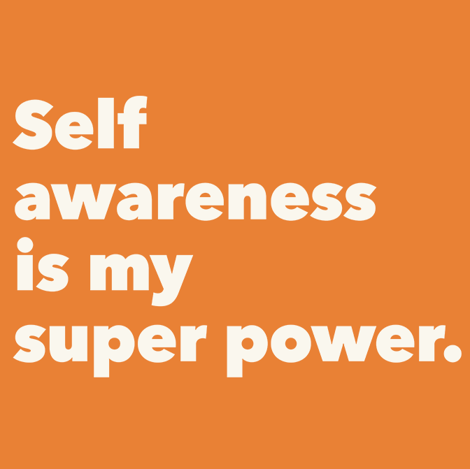Self Awareness Is My Super Power