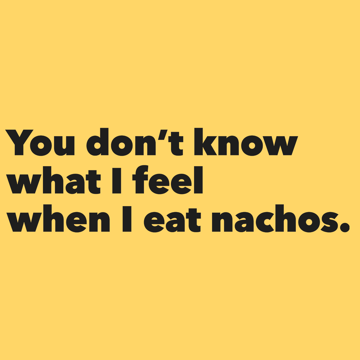 Nacho Feelings