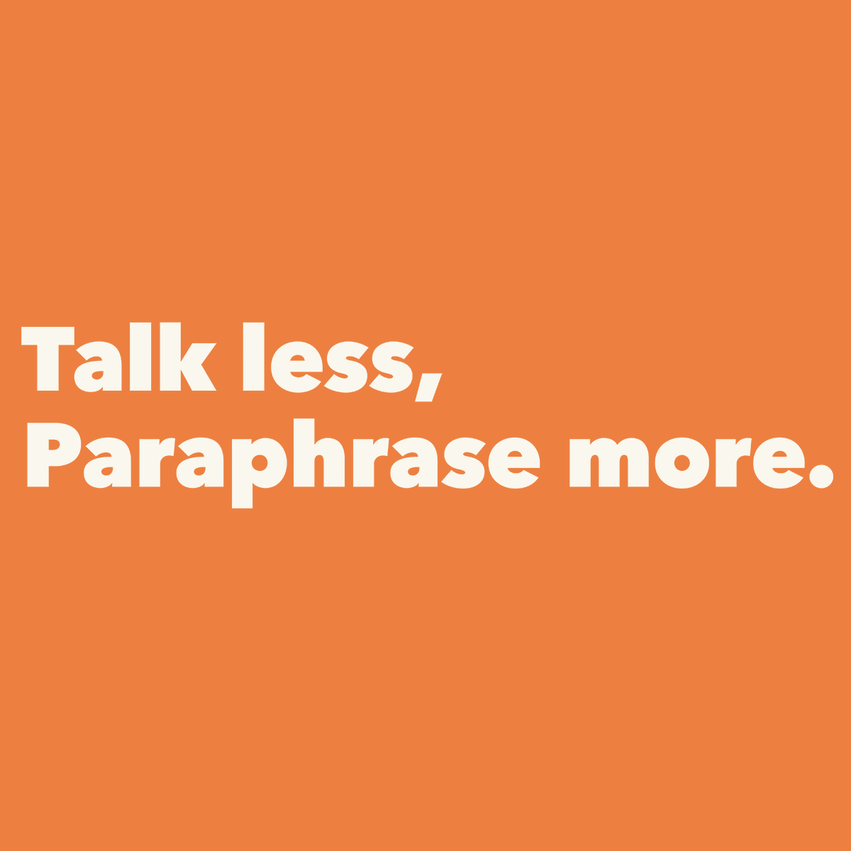 Talk Less, Paraphrase More